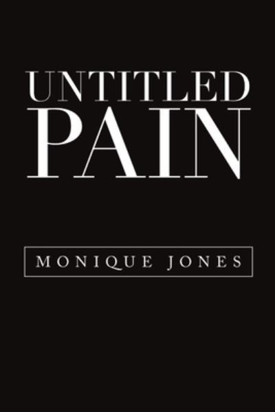 Cover for Monique Jones · Untitled Pain (Paperback Book) (2020)