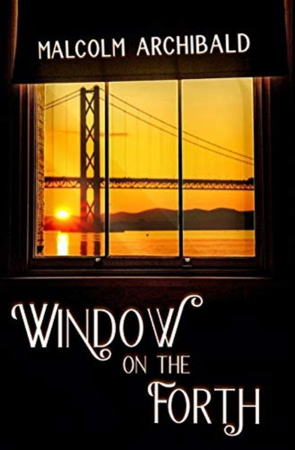 Cover for Malcolm Archibald · Window On The Forth (Hardcover Book) (2021)