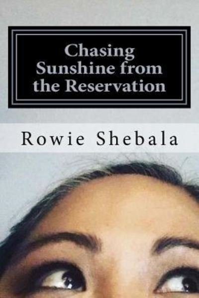 Cover for Rowie Shaundiin Shebala · Chasing Sunshine from the Reservation (Paperback Book) (2018)