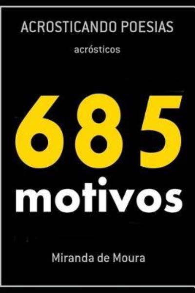 Cover for Miranda de Moura · 685 Motivos (Paperback Book) (2018)