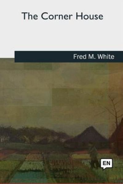 Cover for Fred M White · The Corner House (Paperback Book) (2018)