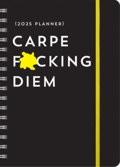 Cover for Sourcebooks · 2025 Carpe F*cking Diem Planner: August 2024-December 2025 - Calendars &amp; Gifts to Swear By (Calendar) (2024)
