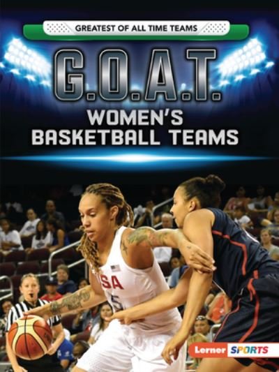 Cover for Matt Doeden · G. O. A. T. Women's Basketball Teams (Book) (2021)