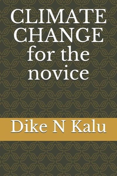 Cover for Dike N Kalu · Climate Change for the Novice (Paperback Book) (2018)