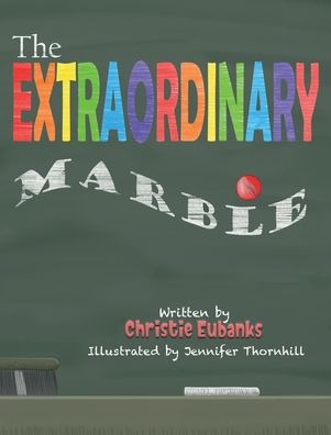 Cover for Christie Eubanks · The Extraordinary Marble (Hardcover Book) (2022)