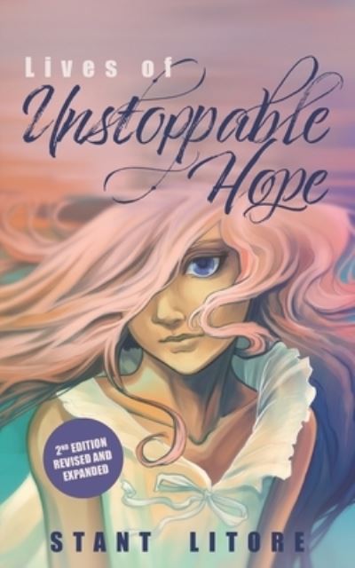 Cover for Stant Litore · Lives of Unstoppable Hope (Pocketbok) (2021)