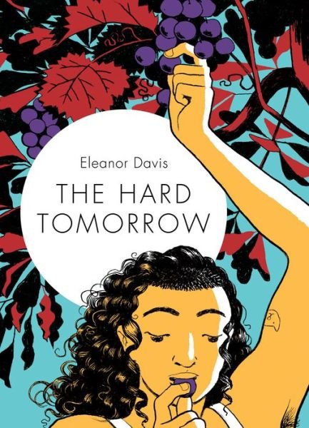Eleanor Davis · The Hard Tomorrow (Hardcover Book) (2019)