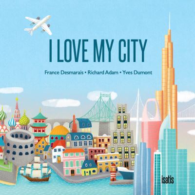 Cover for France Desmarais · I Love My City (Hardcover Book) (2023)