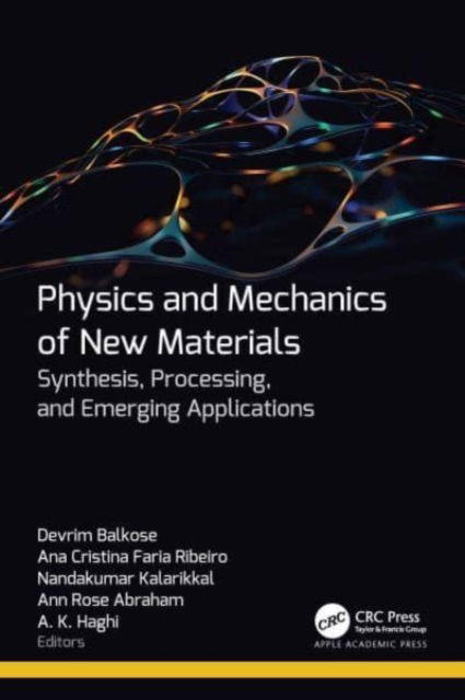 Cover for Physics and Mechanics of New Materials: Synthesis, Processing, and Emerging Applications (Hardcover Book) (2024)