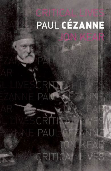 Cover for Jon Kear · Paul Cezanne - Critical Lives (Paperback Book) (2016)