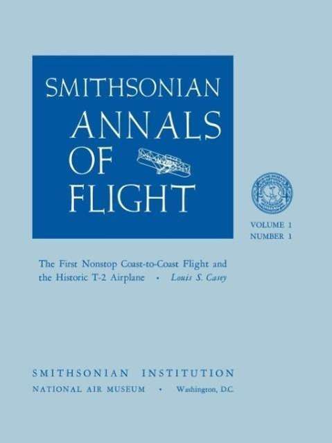 The First Nonstop Coast-to-coast Flight and the Historic T-2 Airplane - Smithsonian Air and Space Museum - Books - MilitaryBookshop.co.uk - 9781780392738 - March 1, 2011
