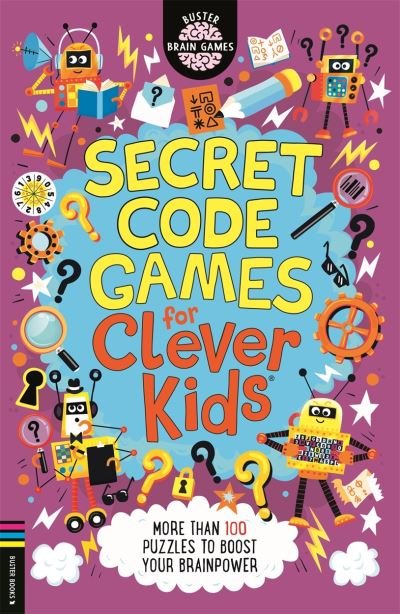 Secret Code Games for Clever Kids®: More than 100 secret agent and spy puzzles to boost your brainpower - Buster Brain Games - Gareth Moore - Livros - Michael O'Mara Books Ltd - 9781780558738 - 1 de setembro de 2022