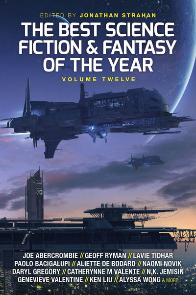 Cover for Jonathan Strahan · The Best Science Fiction and Fantasy of the Year: Volume Twelve - Best SF &amp; Fantasy of the Year (Paperback Book) (2018)