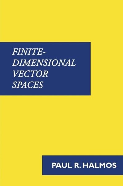 Cover for Halmos, Paul (Santa Clara University, California) · Finite-Dimensional Vector Spaces (Paperback Bog) (2015)