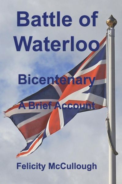 Cover for Felicity Mccullough · Battle of Waterloo Bicentenary a Brief Account (Pocketbok) (2015)