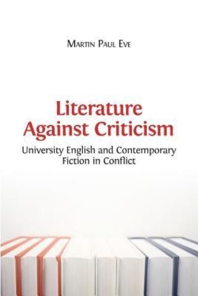 Cover for Martin Paul Eve · Literature Against Criticism (Pocketbok) (2016)