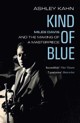 Cover for Ashley Kahn · Kind of Blue: Miles Davis and the Making of a Masterpiece (Paperback Bog) (2018)