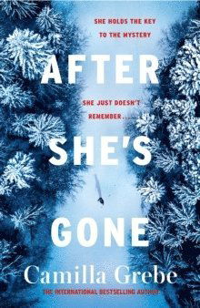 After She's Gone - Camilla Grebe - Bøger - Zaffre - 9781785764738 - 7. februar 2019