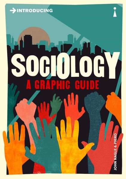 Introducing Sociology: A Graphic Guide - Graphic Guides - John Nagle - Boeken - Icon Books - 9781785780738 - 3 november 2016