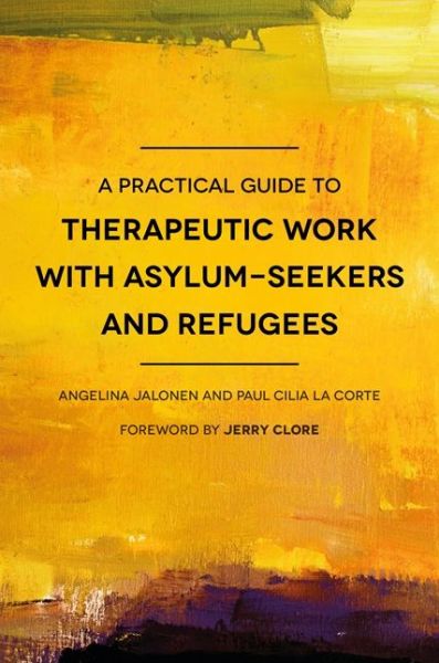 Cover for Paul Cilia La Cilia La Corte · A Practical Guide to Therapeutic Work with Asylum Seekers and Refugees (Paperback Book) (2017)