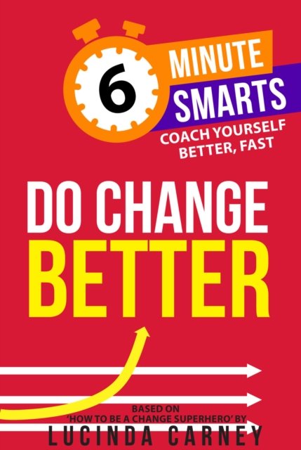 Cover for Lucinda Carney · Do Change Better - 6-Minute Smarts (Paperback Book) (2024)