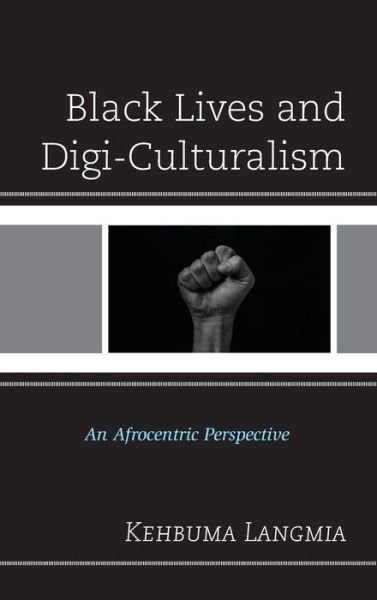 Cover for Kehbuma Langmia · Black Lives and Digi-Culturalism: An Afrocentric Perspective (Innbunden bok) (2021)