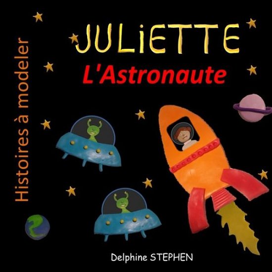 Delphine Stephen · Juliette l'Astronaute (Paperback Bog) (2019)