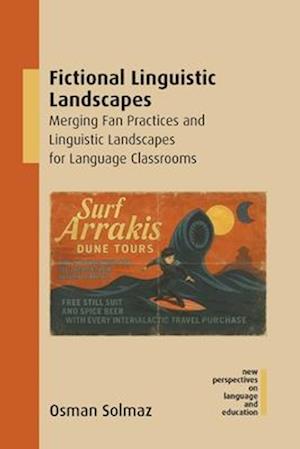 Cover for Osman Solmaz · Fictional Linguistic Landscapes: Merging Fan Practices and Linguistic Landscapes for Language Classrooms - New Perspectives on Language and Education (Innbunden bok) (2025)