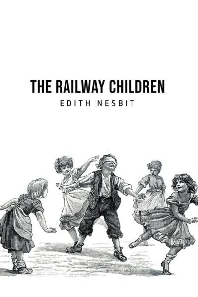 The Railway Children - Edith Nesbit - Livros - Public Public Books - 9781800760738 - 5 de julho de 2020