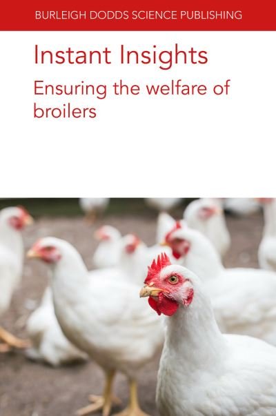 Cover for De Jong, Dr Ingrid (Wageningen Livestock Research, Wageningen University and Research (Netherlands)) · Instant Insights: Ensuring the Welfare of Broilers - Burleigh Dodds Science: Instant Insights (Paperback Book) (2024)
