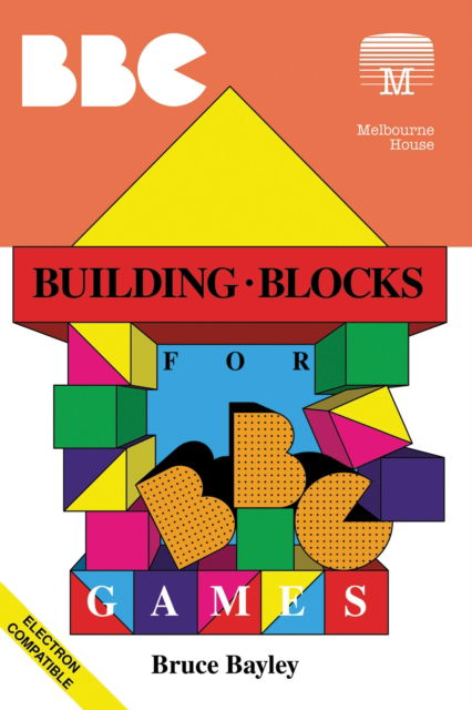 Cover for Bruce Bayley · Building Blocks for BBC Games - Retro Reproductions (Hardcover Book) (2022)