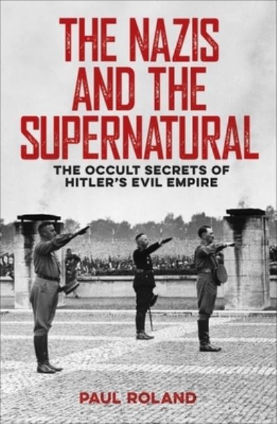 The Nazis and the Supernatural - Michael Fitzgerald - Książki - Sirius Entertainment - 9781838576738 - 15 lutego 2021