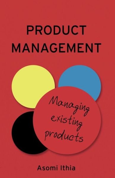 Cover for Asomi Ithia · Product Management: Managing Existing Products (Paperback Book) (2019)