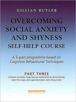Cover for Gillian Butler · Overcoming Social Anxiety &amp; Shyness Self Help Course: Part Three - Overcoming: Three-volume courses (Pocketbok) (2007)
