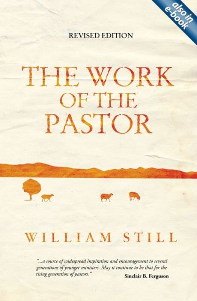 The Work of the Pastor - William Still - Books - Christian Focus Publications Ltd - 9781845505738 - May 20, 2010