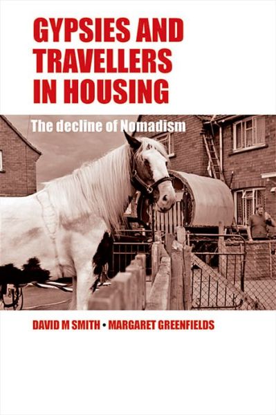 Cover for Smith, David M. (No current affiliation) · Gypsies and Travellers in Housing: The Decline of Nomadism (Hardcover Book) (2013)