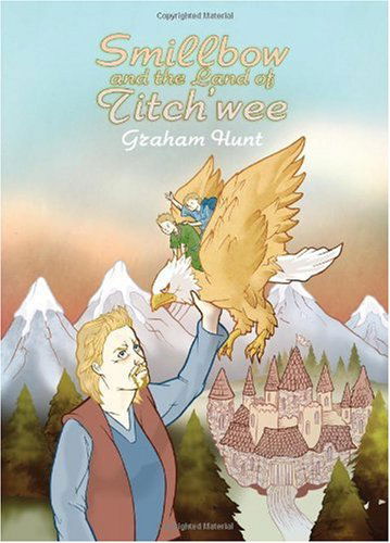 Cover for Graham Hunt · Smillbow and the Land of Titch'wee (Paperback Book) (2010)