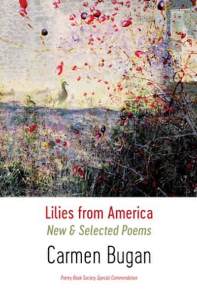 Lilies from America: New and Selected Poems - Carmen Bugan - Books - Shearsman Books - 9781848616738 - September 20, 2019