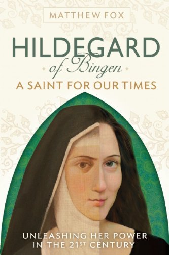 Cover for Matthew Fox · Hildegard of Bingen: A Saint for Our Times: Unleashing Her Power in the 21st Century (Paperback Book) (2012)