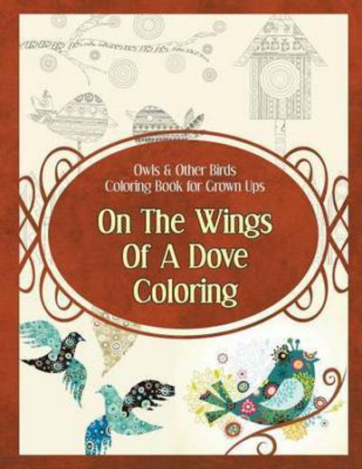 Cover for Poppy Sure · Owls &amp; Other Birds Coloring Book for Grown Ups: On the Wings of a Dove Coloring (Paperback Book) (2015)