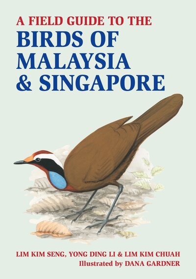 Cover for Lim Kim Seng · A Field Guide to Birds of Malaysia &amp; Singapore (Hardcover bog) (2020)