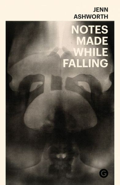 Notes Made While Falling - Jenn Ashworth - Books - Goldsmiths, Unversity of London - 9781912685738 - October 20, 2020