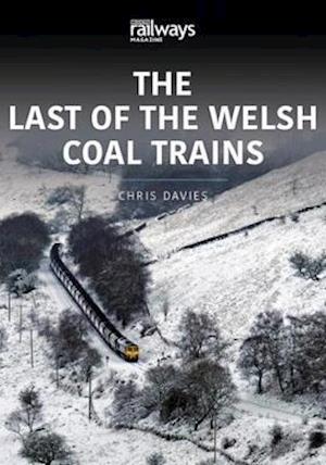 Cover for Chris Davies · THE LAST OF THE WELSH COAL TRAINS: The Railways and Industry Series, Volume 2 (Pocketbok) (2020)