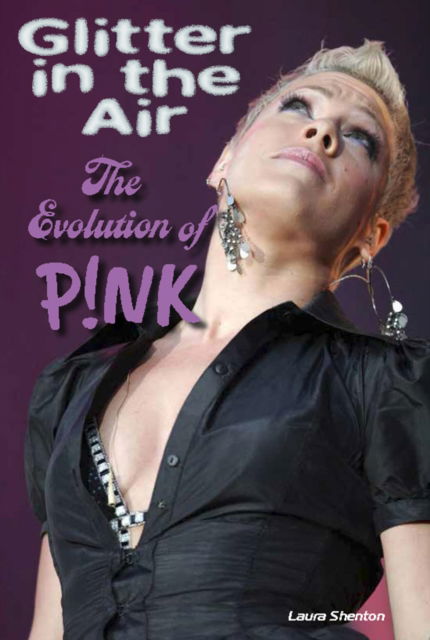 Cover for Laura Shenton · Glitter in the Air: The Evolution of P!nk (Paperback Book) (2025)