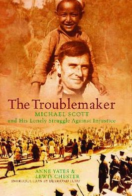 Cover for Yates · The Trouble Maker: Michael Scott and His Lonely Struggle Against Injustice (Hardcover Book) (2006)