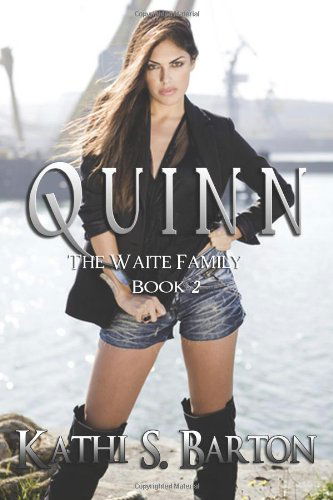 Quinn: the Waite Family (Volume 2) - Kathi S Barton - Książki - World Castle Publishing - 9781938243738 - 10 czerwca 2012