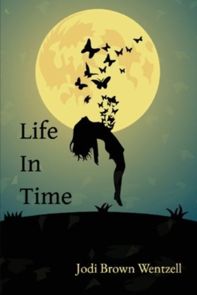 Cover for Jodi Brown Wentzell · Life in Time (Book) (2022)