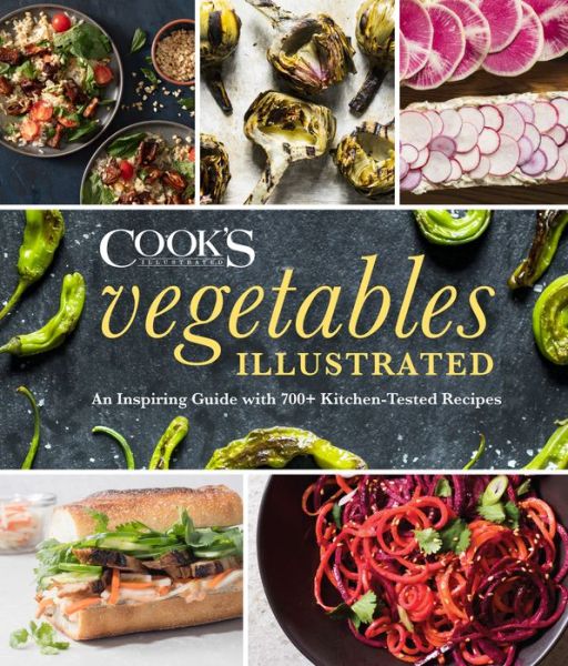 Cover for America's Test Kitchen · Vegetables Illustrated: An Inspiring Guide with 700+ Kitchen-Tested Recipes (Gebundenes Buch) (2019)