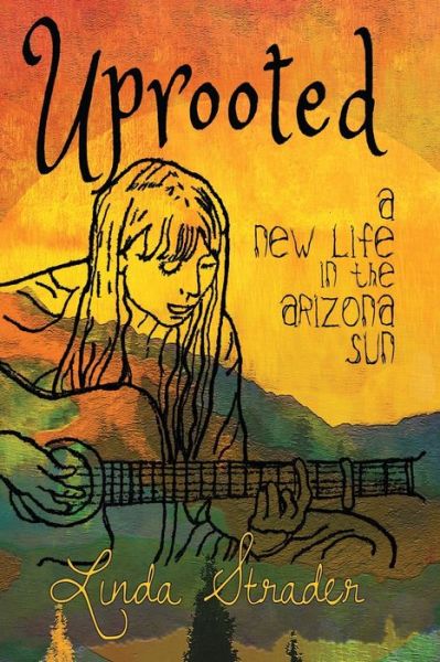Cover for Linda Strader · Uprooted: A New Life in the Arizona Sun (Paperback Book) (2021)
