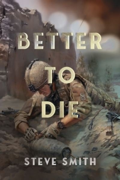 Cover for Steve Smith · Better to Die (Paperback Book) (2021)